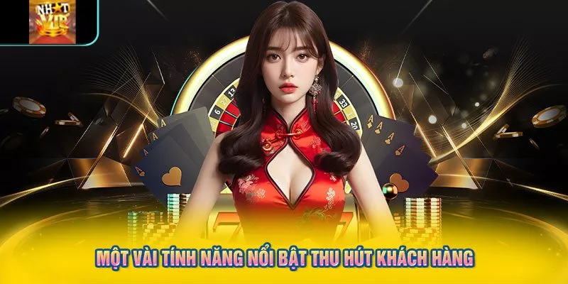 Một vài tính năng nổi bật thu hút khách hàng