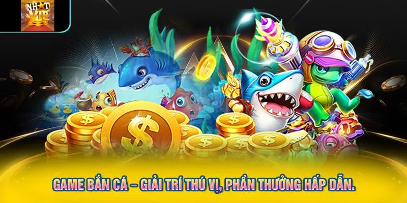 Game bắn cá – Giải trí thú vị, phần thưởng hấp dẫn.