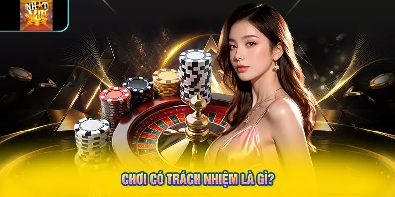 Chơi có trách nhiệm là gì?