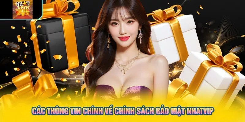 Các thông tin chính về chính sách bảo mật NHATVIP