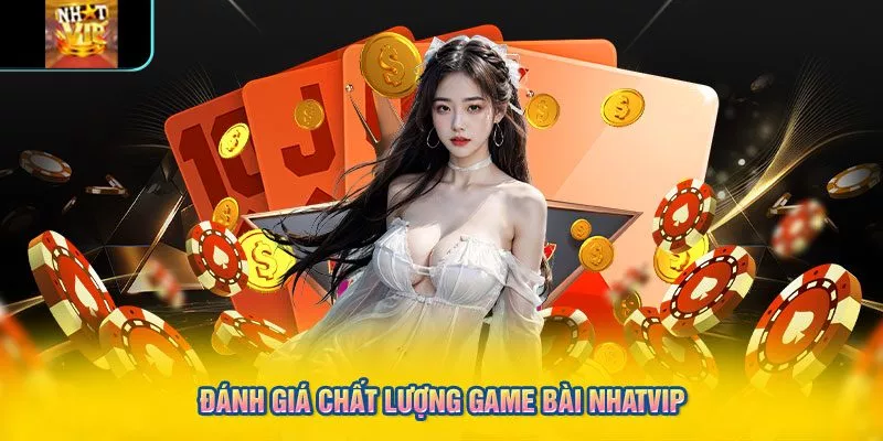 Đánh giá chất lượng game bài NHATVIP