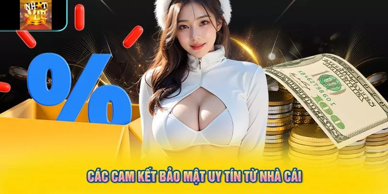 Các cam kết bảo mật uy tín từ nhà cái