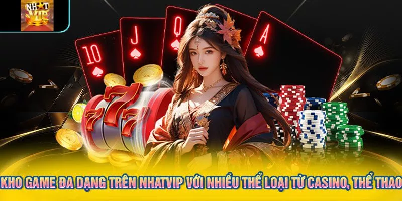 Kho game đa dạng trên NHATVIP với nhiều thể loại từ casino, thể thao