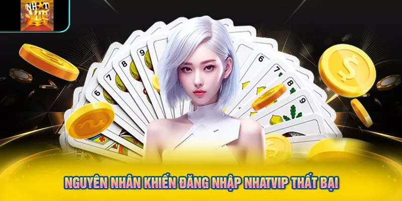 Nguyên nhân khiến đăng nhập NHATVIP thất bại