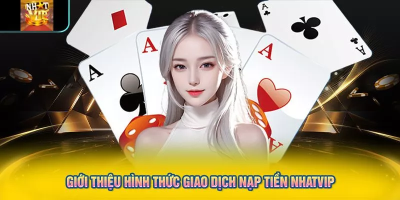 Giới thiệu hình thức giao dịch nạp tiền NHATVIP