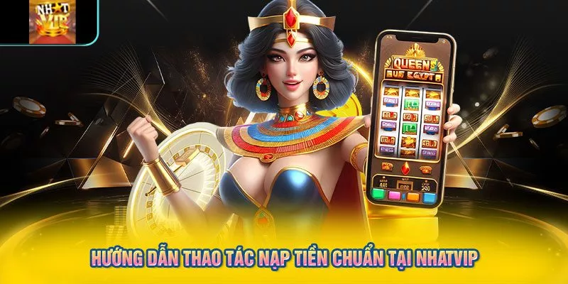 Hướng dẫn thao tác nạp tiền chuẩn tại NHATVIP