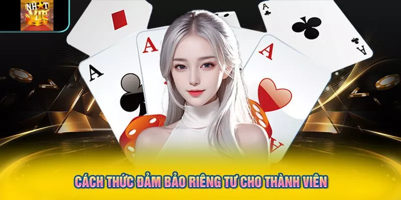 Cách thức đảm bảo riêng tư cho thành viên